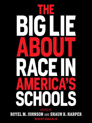cover image of The Big Lie About Race in America's Schools